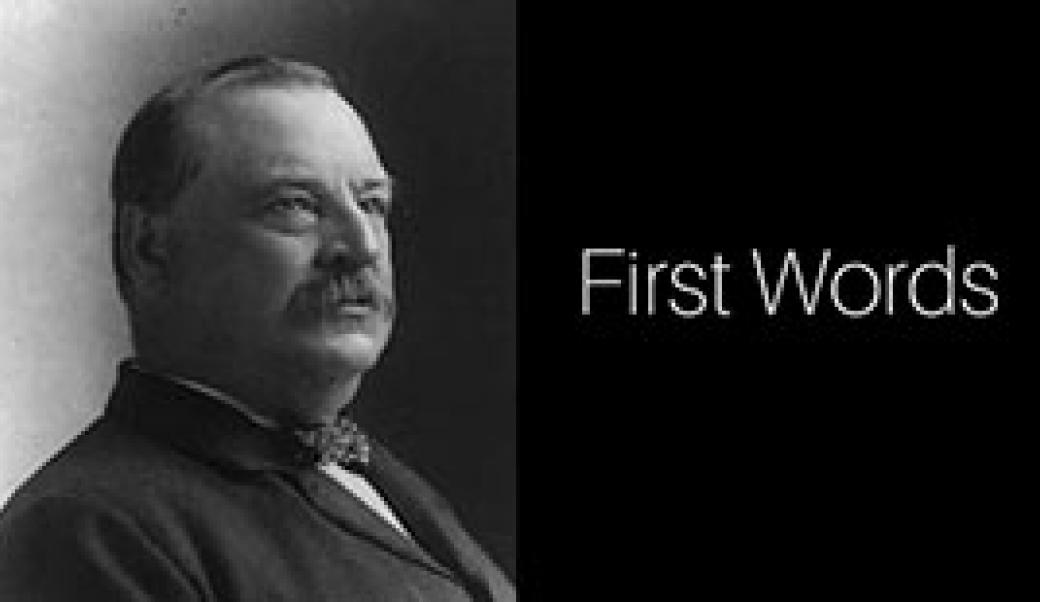 First Words: Grover Cleveland